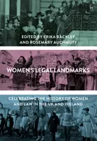 Women's Legal Landmarks: Świętowanie historii kobiet i prawa w Wielkiej Brytanii i Irlandii - Women's Legal Landmarks: Celebrating the History of Women and Law in the UK and Ireland