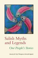 Mity i legendy Salishów: Historie jednego ludu - Salish Myths and Legends: One People's Stories