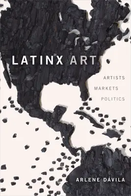 Sztuka latynoska: Artyści, rynki i polityka - Latinx Art: Artists, Markets, and Politics