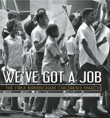 Mamy pracę: Marsz dzieci z Birmingham w 1963 r. - We've Got a Job: The 1963 Birmingham Children's March