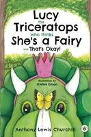 Triceratops Lucy, który myśli, że jest wróżką i to jest w porządku! - Lucy the Triceratops Who Thinks She's a Fairy and That's Okay!