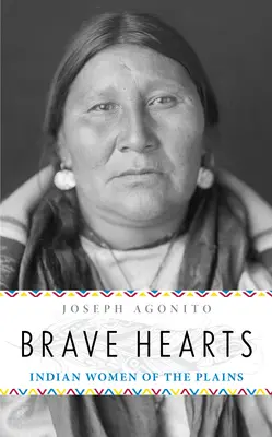 Waleczne serca: Indiańskie kobiety równin - Brave Hearts: Indian Women of the Plains