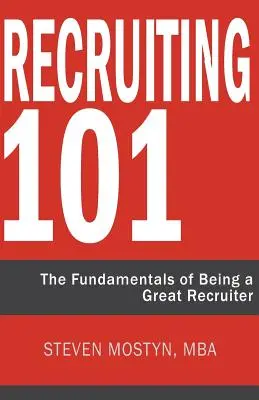 Nábor 101: Základy toho, jak být skvělým náborářem - Recruiting 101: The Fundamentals of Being a Great Recruiter