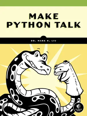 Make Python Talk: Tworzenie aplikacji z kontrolą głosową i rozpoznawaniem mowy - Make Python Talk: Build Apps with Voice Control and Speech Recognition