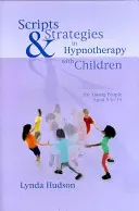 Skrypty i strategie w hipnoterapii z dziećmi - Scripts & Strategies in Hypnotherapy with Children