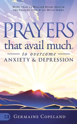 Modlitwy, które pomagają przezwyciężyć lęk i depresję - Prayers that Avail Much to Overcome Anxiety and Depression