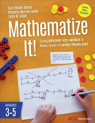 Matematyzuj! [Grades 3-5]: Wychodząc poza kluczowe słowa, aby zrozumieć problemy słowne, klasy 3-5 - Mathematize It! [Grades 3-5]: Going Beyond Key Words to Make Sense of Word Problems, Grades 3-5