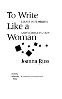 Pisać jak kobieta: Eseje o feminizmie i science fiction - To Write Like a Woman: Essays in Feminism and Science Fiction