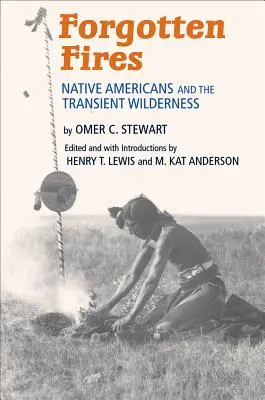 Zapomniane ogniska: Rdzenni Amerykanie i przemijająca dzicz - Forgotten Fires: Native Americans and the Transient Wilderness