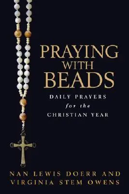 Modlitwa koralikami: Codzienne modlitwy na rok chrześcijański - Praying with Beads: Daily Prayers for the Christian Year