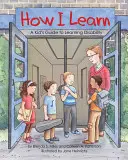 Jak się uczę: Dziecięcy przewodnik po trudnościach w uczeniu się - How I Learn: A Kid's Guide to Learning Disability