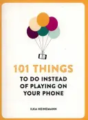 101 rzeczy do zrobienia zamiast grania na telefonie - 101 Things To Do Instead of Playing on Your Phone