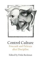 Kultura kontroli: Foucault i Deleuze po dyscyplinie - Control Culture: Foucault and Deleuze After Discipline
