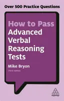 Jak zdać zaawansowane testy rozumowania werbalnego: Ponad 500 praktycznych pytań - How to Pass Advanced Verbal Reasoning Tests: Over 500 Practice Questions