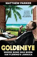 Goldeneye - Gdzie urodził się Bond: Jamajka Iana Fleminga - Goldeneye - Where Bond was Born: Ian Fleming's Jamaica