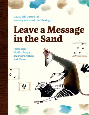 Zostaw wiadomość na piasku: Wiersze o żyrafach, bongosach i innych stworzeniach z kopytami - Leave a Message in the Sand: Poems about Giraffes, Bongos, and Other Creatures with Hooves