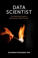 Data Scientist: Ostateczny przewodnik po zostaniu analitykiem danych - Data Scientist: The Definitive Guide to Becoming a Data Scientist