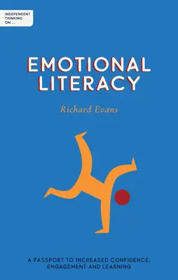 Niezależne myślenie o umiejętnościach emocjonalnych: Paszport do większej pewności siebie, zaangażowania i nauki - Independent Thinking on Emotional Literacy: A Passport to Increased Confidence, Engagement and Learning