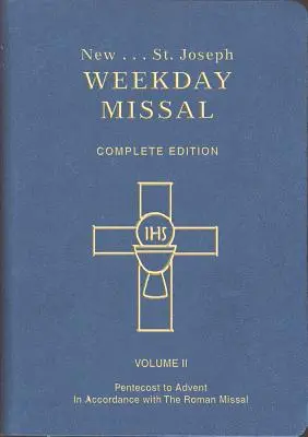 Mszał na dni powszednie św. Józefa (tom II / od Pięćdziesiątnicy do Adwentu): Zgodnie z Mszałem Rzymskim - St. Joseph Weekday Missal (Vol. II / Pentecost to Advent): In Accordance with the Roman Missal