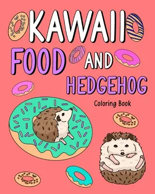 Kolorowanka z jedzeniem i jeżem Kawaii - Kawaii Food and Hedgehog Coloring Book