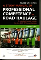 Podręcznik do nauki kompetencji zawodowych w transporcie drogowym rzeczy: Kompletny kurs do egzaminu OCR Cpc - A Study Manual of Professional Competence in Road Haulage: A Complete Study Course for the OCR Cpc Examination