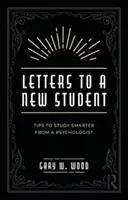 Listy do nowego studenta: Wskazówki od psychologa, jak uczyć się mądrzej - Letters to a New Student: Tips to Study Smarter from a Psychologist