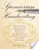Spencerian Handwriting: Kompletna kolekcja teorii i praktycznych zeszytów ćwiczeń dla doskonałego pisma kursywnego i ręcznego - Spencerian Handwriting: The Complete Collection of Theory and Practical Workbooks for Perfect Cursive and Hand Lettering