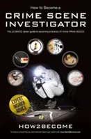 Jak zostać śledczym na miejscu zbrodni - najlepszy przewodnik po karierze oficera śledczego na miejscu zbrodni - How to Become a Crime Scene Investigator - The Ultimate Career Guide to Becoming a Scenes of Crime Officer