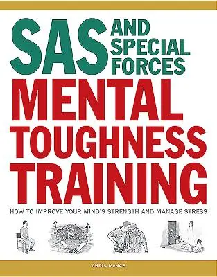 Trening wytrzymałości psychicznej SAS i sił specjalnych: Jak poprawić siłę umysłu i radzić sobie ze stresem - SAS and Special Forces Mental Toughness Training: How to Improve Your Mind's Strength and Manage Stress