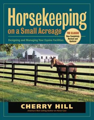 Horsekeeping on a Small Acreage: Projektowanie i zarządzanie obiektami dla koni - Horsekeeping on a Small Acreage: Designing and Managing Your Equine Facilities