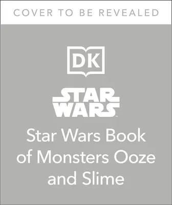 The Star Wars Book of Monsters, Ooze and Slime: (wydanie biblioteczne) - The Star Wars Book of Monsters, Ooze and Slime: (Library Edition)