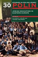 Polin: Studia nad polskim żydostwem, tom 30: Edukacja żydowska w Europie Wschodniej - Polin: Studies in Polish Jewry Volume 30: Jewish Education in Eastern Europe