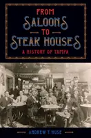 Od saloonów do stekowni: Historia Tampy - From Saloons to Steak Houses: A History of Tampa