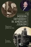 Nowoczesna ortodoksja w amerykańskim judaizmie: Era rabina Leo Junga - Modern Orthodoxy in American Judaism: The Era of Rabbi Leo Jung