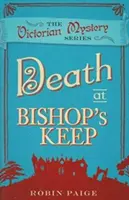 Śmierć w Bishop's Keep - wiktoriańska tajemnica, księga 1 - Death At Bishop's Keep - A Victorian Mystery Book 1