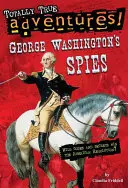 Szpiedzy Jerzego Waszyngtona (całkowicie prawdziwe przygody) - George Washington's Spies (Totally True Adventures)