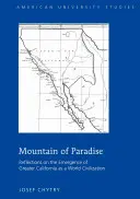 Góra Raju; Refleksje na temat powstania Wielkiej Kalifornii jako światowej cywilizacji - Mountain of Paradise; Reflections on the Emergence of Greater California as a World Civilization