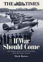 Jeśli nadejdzie wojna: początki drugiej wojny światowej z archiwum Timesa - If War Should Come: The Origins of the Second World War from the Times Archive