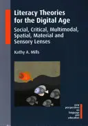 Teorie umiejętności czytania i pisania w erze cyfrowej: społeczne, krytyczne, multimodalne, przestrzenne, materialne i sensoryczne soczewki - Literacy Theories for the Digital Age: Social, Critical, Multimodal, Spatial, Material and Sensory Lenses