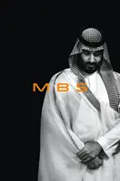 Mbs: Dojście do władzy Mohammeda Bin Salmana - Mbs: The Rise to Power of Mohammed Bin Salman