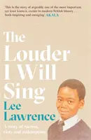 Louder I Will Sing - Historia rasizmu, zamieszek i odkupienia: Zwycięzca nagrody Costa Biography Award 2020 - Louder I Will Sing - A story of racism, riots and redemption: Winner of the 2020 Costa Biography Award