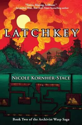 Latchkey: Księga druga sagi Archiwista Osa - Latchkey: Book Two of the Archivist Wasp Saga