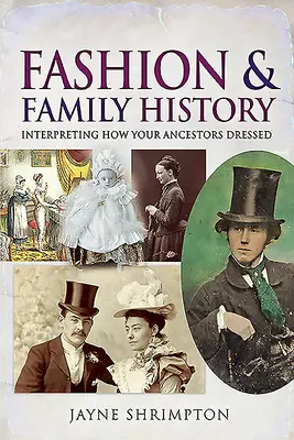 Moda i historia rodziny: Interpretacja ubioru przodków - Fashion and Family History: Interpreting How Your Ancestors Dressed