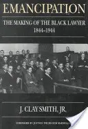 Emancypacja: Kształtowanie się czarnoskórego prawnika, 1844-1944 - Emancipation: The Making of the Black Lawyer, 1844-1944