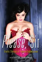 Proszę, Panie: Erotyczne historie kobiecej uległości - Please, Sir: Erotic Stories of Female Submission