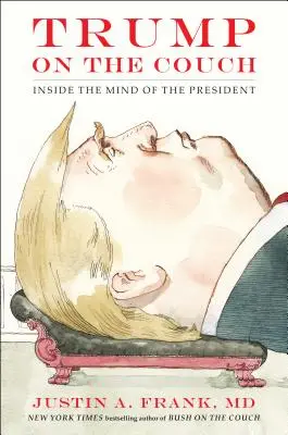 Trump na kanapie: wnętrze umysłu prezydenta - Trump on the Couch: Inside the Mind of the President