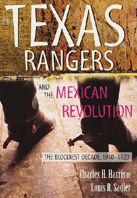 Strażnicy Teksasu i rewolucja meksykańska: Najkrwawsza dekada, 1910-1920 - The Texas Rangers and the Mexican Revolution: The Bloodiest Decade, 1910-1920