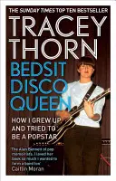 Bedsit Disco Queen: Jak dorastałam i próbowałam zostać gwiazdą popu - Bedsit Disco Queen: How I Grew Up and Tried to Be a Pop Star