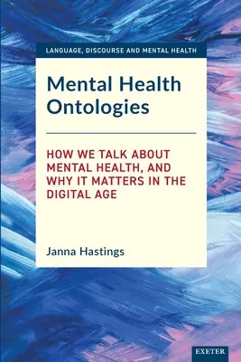 Ontologie zdrowia psychicznego: Jak mówimy o zdrowiu psychicznym i dlaczego ma to znaczenie w erze cyfrowej - Mental Health Ontologies: How We Talk About Mental Health, and Why it Matters in the Digital Age