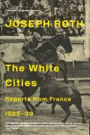 Białe miasta - reportaże z Francji 1925-1939 - White Cities - Reports From France 1925-1939